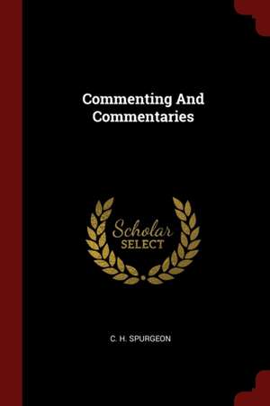 Commenting and Commentaries de Charles Haddon Spurgeon