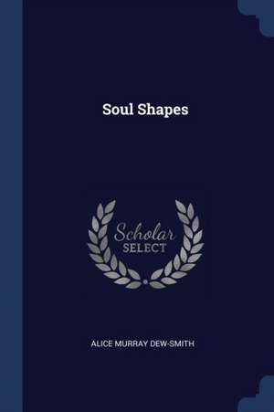 Soul Shapes de Alice Murray Dew-Smith