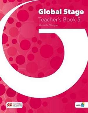 Worgan, M: Global Stage Level 5 Teacher's Book with Navio Ap de Michelle Worgan