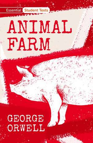 Essential Student Texts: Animal Farm de George Orwell