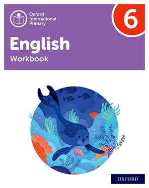 Oxford International Primary English: Workbook Level 6 de Emma Danihel