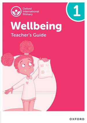 Oxford International Wellbeing: Teacher's Guide 1 de Adrian Bethune