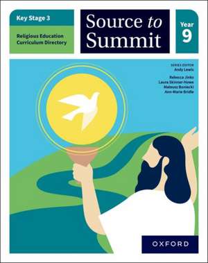 Key Stage 3 Religious Education Directory: Source to Summit Year 9 Student Book de Andy Lewis