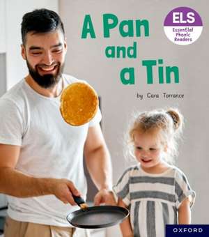 Essential Letters and Sounds: Essential Phonic Readers: Oxford Reading Level 1+: A Pan and a Tin de Cara Torrance