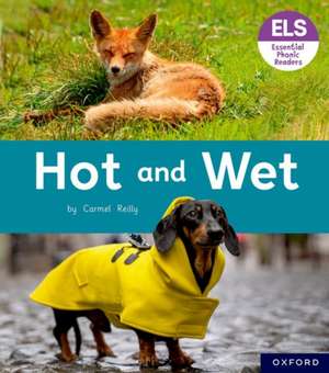 Essential Letters and Sounds: Essential Phonic Readers: Oxford Reading Level 2: Hot and Wet de Carmel Reilly