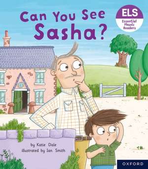 Essential Letters and Sounds: Essential Phonic Readers: Oxford Reading Level 3: Can You See Sasha? de Katie Dale