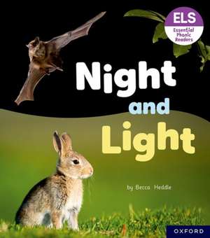 Essential Letters and Sounds: Essential Phonic Readers: Oxford Reading Level 3: Night and Light de Becca Heddle