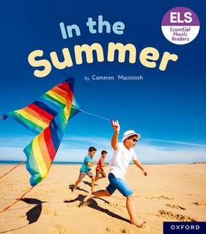 Essential Letters and Sounds: Essential Phonic Readers: Oxford Reading Level 4: In the Summer de Cameron Macintosh