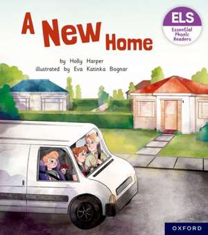 Essential Letters and Sounds: Essential Phonic Readers: Oxford Reading Level 5: A New Home de Holly Harper