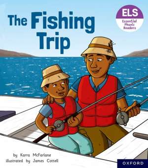 Essential Letters and Sounds: Essential Phonic Readers: Oxford Reading Level 6: The Fishing Trip de Karra McFarlane