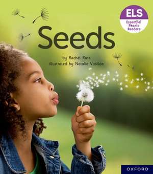 Essential Letters and Sounds: Essential Phonic Readers: Oxford Reading Level 3: Seeds de Rachel Russ