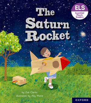 Essential Letters and Sounds: Essential Phonic Readers: Oxford Reading Level 3: The Saturn Rocket de Zoe Clarke