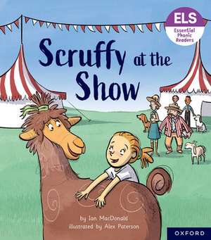 Essential Letters and Sounds: Essential Phonic Readers: Oxford Reading Level 5: Scruffy at the Show de Alex Paterson