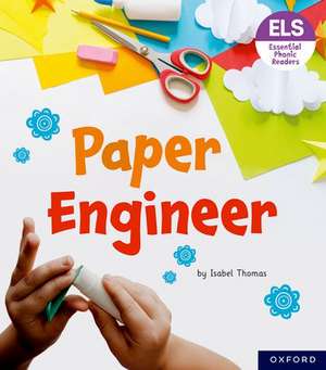 Essential Letters and Sounds: Essential Phonic Readers: Oxford Reading Level 6: Paper Engineer de Isabel Thomas