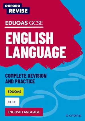 Oxford Revise: Eduqas GCSE English Language Complete Revision and Practice de Jennifer Webb