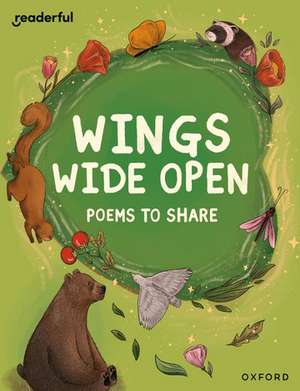 Readerful Books for Sharing: Year 6/Primary 7: Wings Wide Open: Poems to Share de Catherine Baker