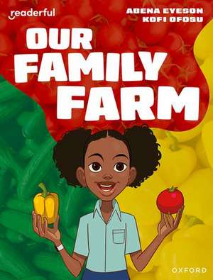 Readerful Independent Library: Oxford Reading Level 8: Our Family Farm de Abena Eyeson