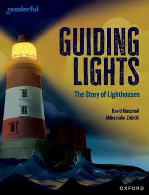 Readerful Independent Library: Oxford Reading Level 15: Guiding Lights: The Story of Lighthouses de David Macphail