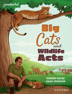 Readerful Independent Library: Oxford Reading Level 16: Big Cats and Wildlife Acts de Nandini Nayar