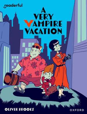 Readerful Independent Library: Oxford Reading Level 19: A Very Vampire Vacation de Oliver Brooks