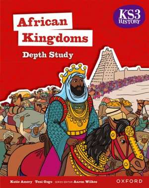 KS3 History Depth Study: African Kingdoms: West Africa Student Book de Aaron Wilkes