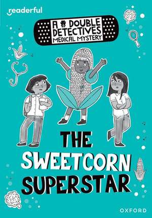 Readerful Rise: Oxford Reading Level 8: A Double Detectives Medical Mystery: The Sweetcorn Superstar de Roopa Farooki