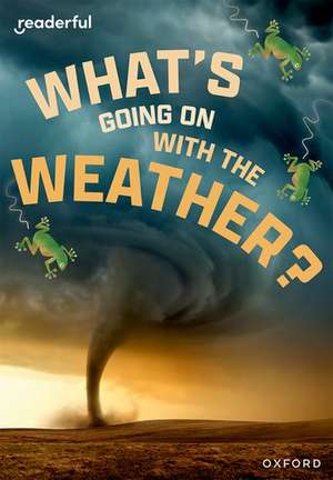 Readerful Rise: Oxford Reading Level 11: What's Going on with the Weather? de Sheryl Webster