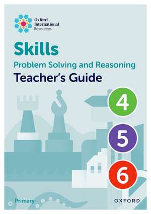 Oxford International Skills: Problem Solving and Reasoning: Teacher's Guide 4 - 6 de Karen Morrison