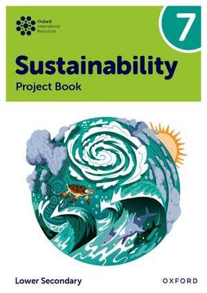 Oxford International Sustainability: Project Book 7 (Lower Secondary) de Rebecca Tudor