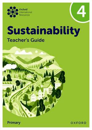 Oxford International Sustainability: Teacher's Guide 4 (Primary) de Jody Ellenby