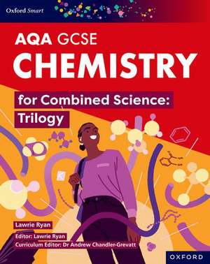 Oxford Smart AQA GCSE Sciences: Chemistry for Combined Science (Trilogy) Student Book de Andrew Chandler-Grevatt