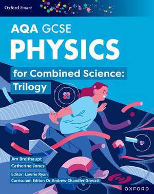 Oxford Smart AQA GCSE Sciences: Physics for Combined Science (Trilogy) Student Book de Jim Breithaupt