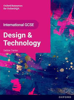 OxfordAQA International GCSE Design and Technology: Product Design (9252): Student Book de Debbie Tranter