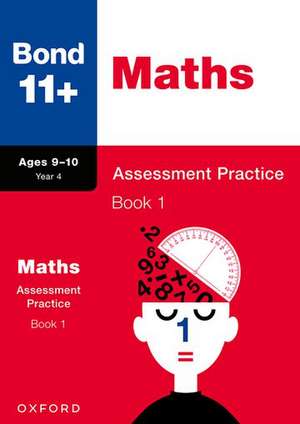 Bond 11+: Bond 11+ Maths Assessment Practice 9-10 Years Book 1 de Andrew Baines