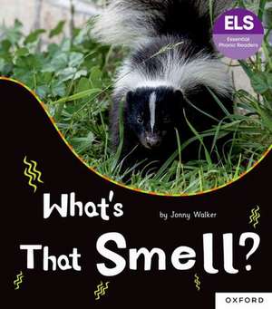 Essential Letters and Sounds: Essential Phonic Readers: Oxford Reading Level 5: What's That Smell? de Jonny Walker