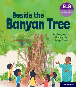 Essential Letters and Sounds: Essential Phonic Readers: Oxford Reading Level 6: Beside the Banyan Tree de Jonny Walker