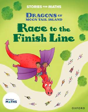 Stories for Maths: Oxford Reading Level 7: Race to the Finish Line de Clare Whitston