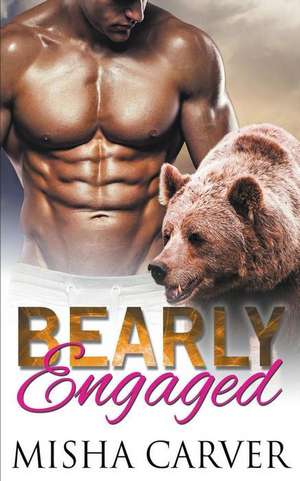 Bearly Engaged de Misha Carver