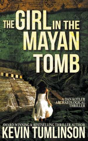 The Girl in the Mayan Tomb de J. Kevin Tumlinson