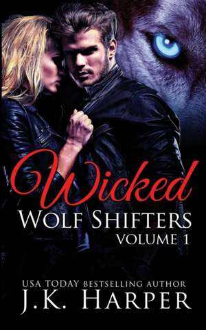 Wicked Wolf Shifters Volume 1 de J. K. Harper