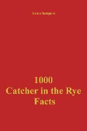 1000 Catcher in the Rye Facts de James Sampson