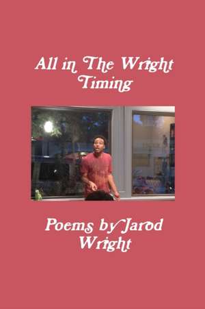 All in the Wright Timing de Jarod Wright