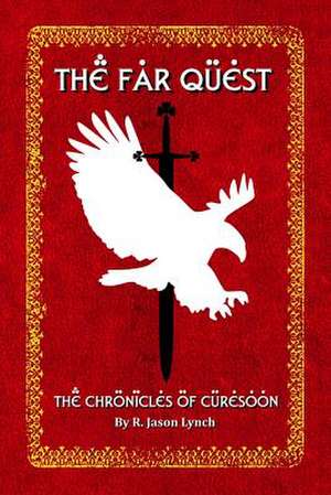 The Far Quest (the Chronicles of Curesoon - Book One) de R. Jason Lynch