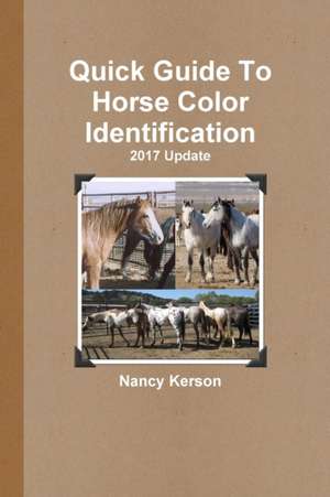 Quick Guide to Horse Color Identification - 2017 Update de Nancy Kerson