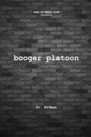 Booger Platoon de Brdman, Doctor