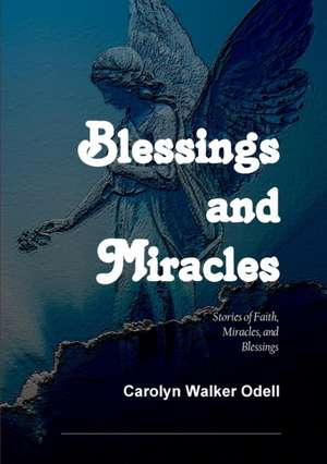 Blessings and Miracles de Carolyn Walker Odell