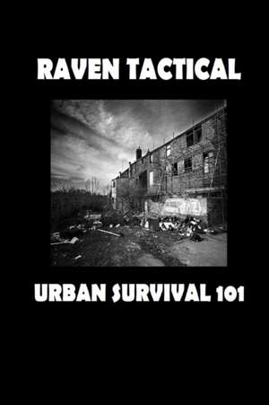 Urban Survival 101 de Raven Tactical