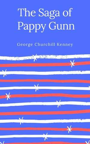 The Saga of Pappy Gunn de George Churchill Kenney