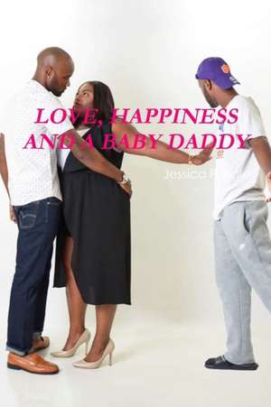 LOVE, HAPPINESS AND A BABY DADDY de Jessica Pringle