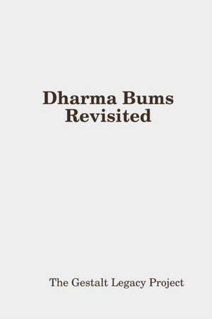 Dharma Bums Revisited de The Gestalt Legacy Project